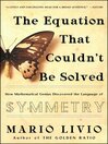 The Equation that Couldn't Be Solved (eBook): How Mathematical Genius Discovered the Language of Symmetry